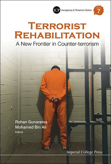 Gunaratna Rohan, Rohan Gunaratna, Mohamed Bin Ali - TERRORIST REHABILITATION: A NEW FRONTIER IN COUNTER-TERRORISM, Inbunden