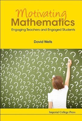 bokomslag Motivating Mathematics: Engaging Teachers And Engaged Students
