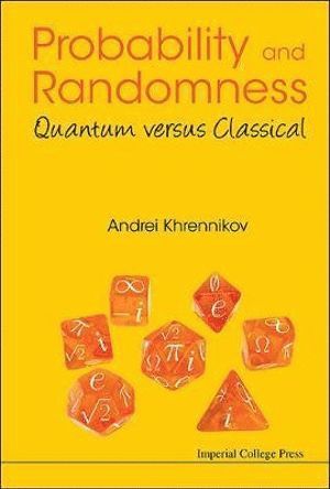 Andrei Yu Khrennikov, Sweden) Khrennikov, Andrei Yu (Linnaeus Univ, KHRENNIKOV ANDREI, Khrennikov Andrei - Probability And Randomness: Quantum Versus Classical, Inbunden