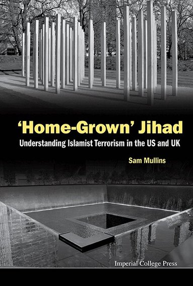 Sam Mullins - 'HOME-GROWN' JIHAD: UNDERSTANDING ISLAMIST TERRORISM IN THE US AND UK, Inbunden