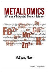 bokomslag Metallomics: A Primer Of Integrated Biometal Sciences