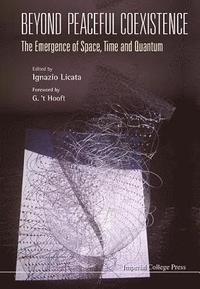 bokomslag Beyond Peaceful Coexistence; The Emergence Of Space, Time And Quantum