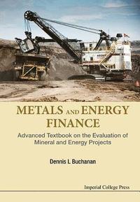 bokomslag Metals And Energy Finance: Advanced Textbook On The Evaluation Of Mineral And Energy Projects