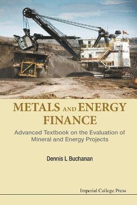 bokomslag Metals And Energy Finance: Advanced Textbook On The Evaluation Of Mineral And Energy Projects