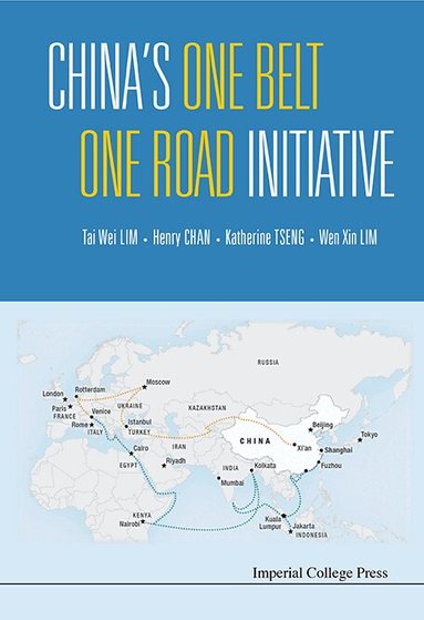 Tai Wei Lim, Henry Hing Lee Chan, Katherine Hui-Yi Tseng, Wen Xin Lim - CHINA'S ONE BELT ONE ROAD INITIATIVE, Inbunden