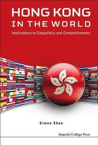 bokomslag Hong Kong In The World: Implications To Geopolitics And Competitiveness