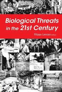 bokomslag Biological Threats In The 21st Century: The Politics, People, Science And Historical Roots