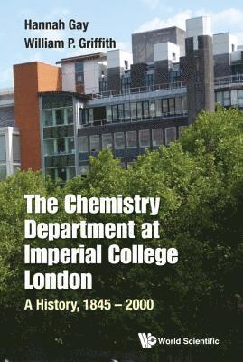 Chemistry Department At Imperial College London, The: A History, 1845-2000 1