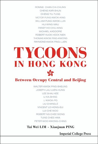 Tai Wei Lim, Xiaojuan Ping - TYCOONS IN HONG KONG: BETWEEN OCCUPY CENTRAL AND BEIJING, Inbunden