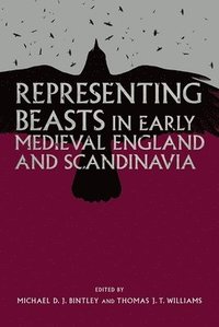 bokomslag Representing Beasts in Early Medieval England and Scandinavia