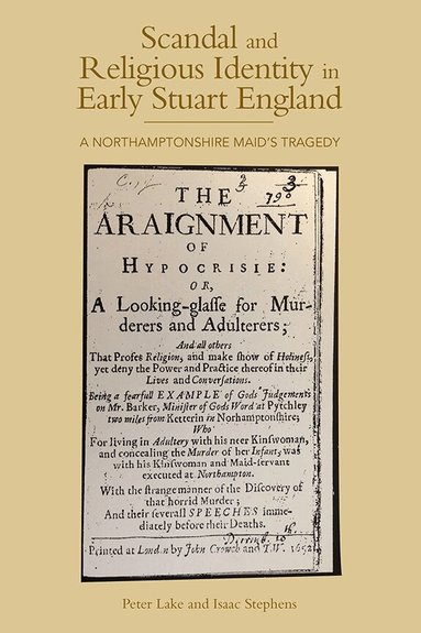 Peter Lake, Isaac Stephens - Scandal and Religious Identity in Early Stuart England, Inbunden