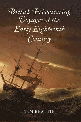 British Privateering Voyages of the Early Eighteenth Century 1
