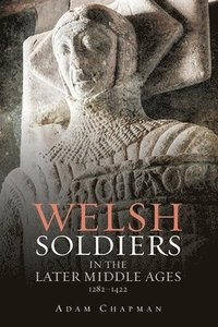 bokomslag Welsh Soldiers in the Later Middle Ages, 1282-1422