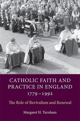 bokomslag Catholic Faith and Practice in England, 1779-1992