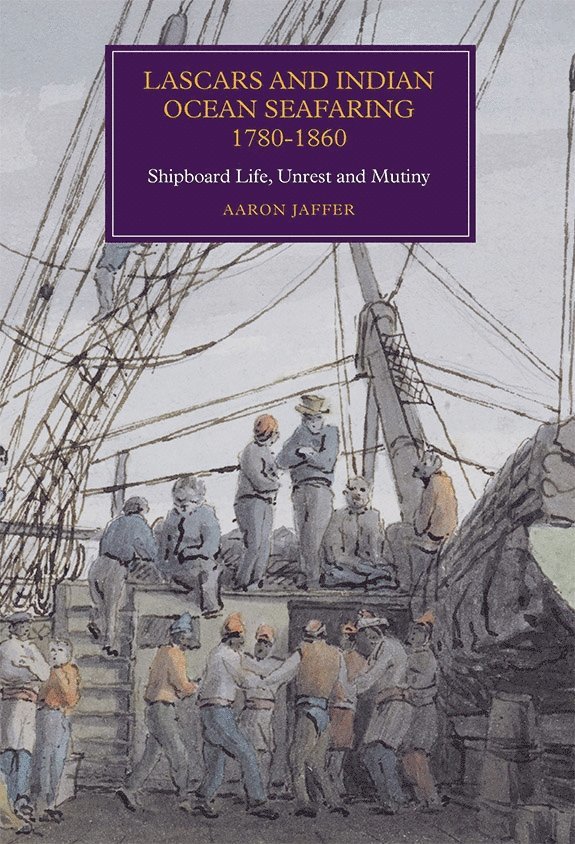 Lascars and Indian Ocean Seafaring, 1780-1860 1