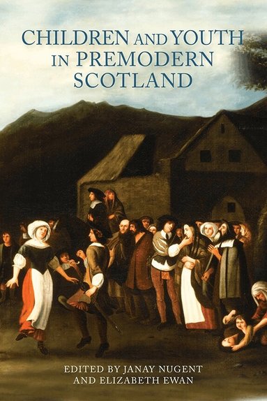 Janay Nugent, Elizabeth Ewan - Children and Youth in Premodern Scotland, Inbunden