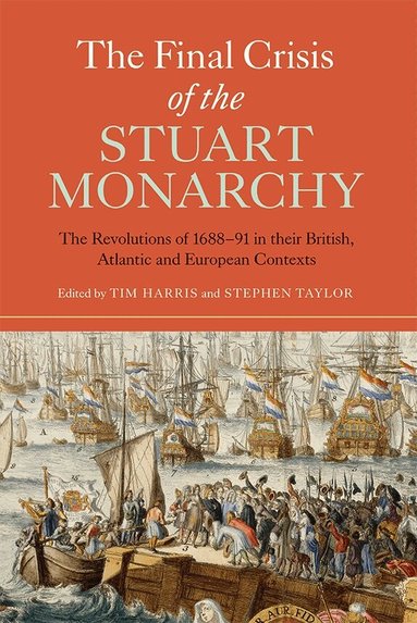 Tim Harris, Stephen C Taylor - Final Crisis of the Stuart Monarchy, Häftad