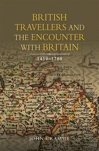 bokomslag British Travellers and the Encounter with Britain, 1450-1700