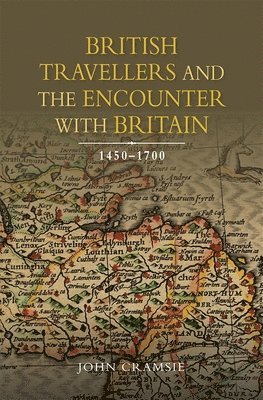 British Travellers and the Encounter with Britain, 1450-1700 1