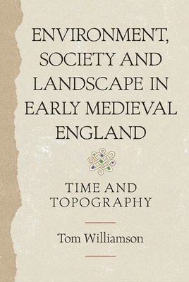 bokomslag Environment, Society and Landscape in Early Medieval England