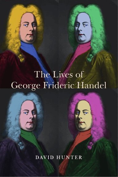 David Hunter - Lives of George Frideric Handel, Inbunden