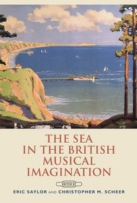 bokomslag The Sea in the British Musical Imagination