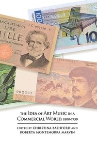 bokomslag The Idea of Art Music in a Commercial World, 1800-1930