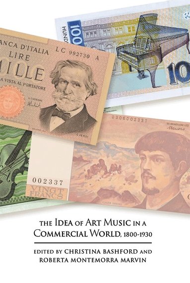 Christina Bashford, Roberta Montemorra Marvin - Idea of Art Music in a Commercial World, 1800-1930, Inbunden
