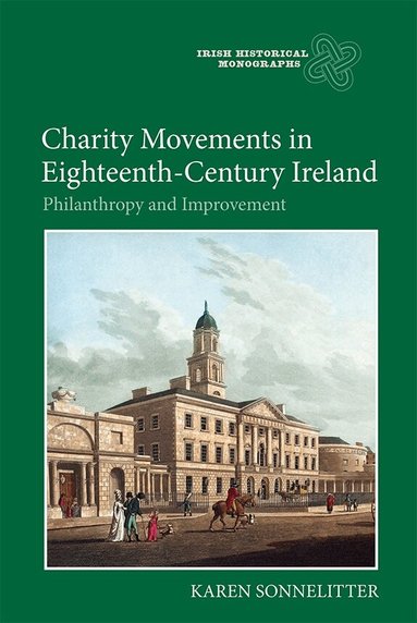 Karen Sonnelitter - Charity Movements in Eighteenth-Century Ireland, Inbunden