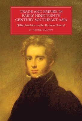 bokomslag Trade and Empire in Early Nineteenth-Century Southeast Asia