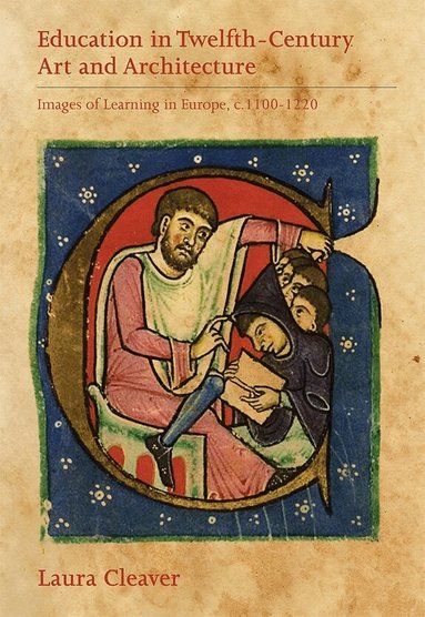 Laura Cleaver - Education in Twelfth-Century Art and Architecture, Inbunden