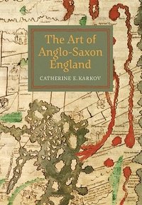 bokomslag The Art of Anglo-Saxon England