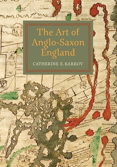 Catherine E Karkov - Art of Anglo-Saxon England, Häftad