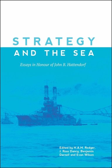 Nicholas Rodger, Jeremiah Dancy, Nicholas AM Rodger, Benjamin Darnell, J. Ross Dancy, Evan Wilson - Strategy and the Sea, Inbunden