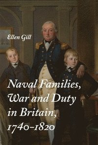 bokomslag Naval Families, War and Duty in Britain, 1740-1820