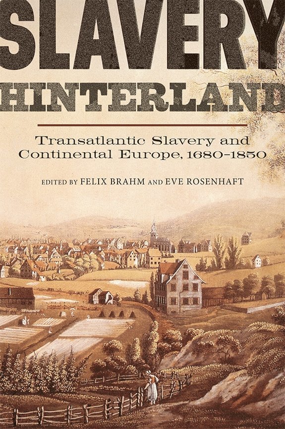 Felix Brahm, Eve Rosenhaft - Slavery Hinterland, Häftad