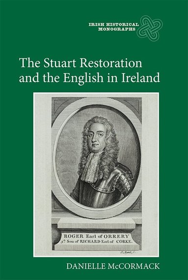 Danielle McCormack - Stuart Restoration and the English in Ireland, Inbunden