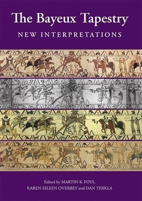 bokomslag The Bayeux Tapestry: New Interpretations