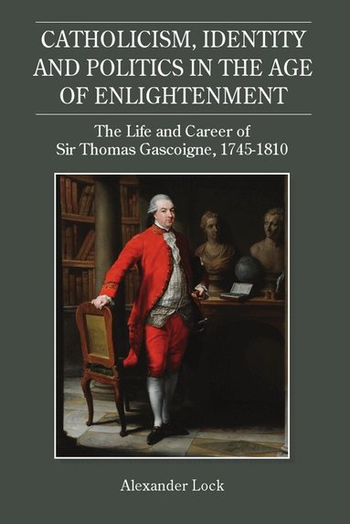 Alexander Lock - Catholicism, Identity and Politics in the Age of Enlightenment, Inbunden