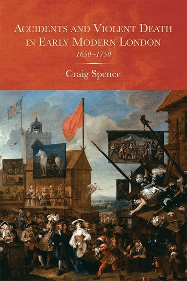 Craig Spence - Accidents and Violent Death in Early Modern London, Inbunden