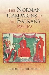 bokomslag The Norman Campaigns in the Balkans, 1081-1108