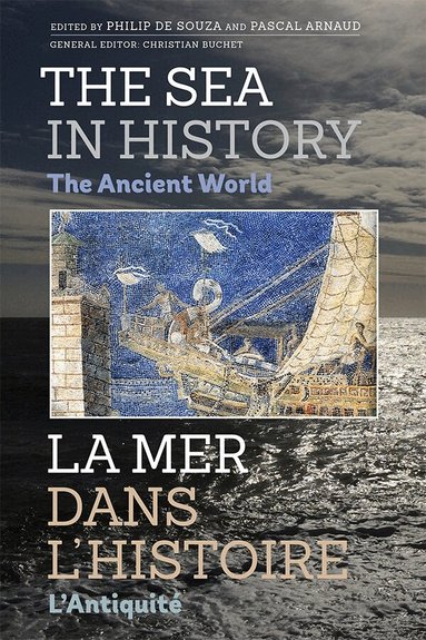 Philip de Souza, Pascal Arnaud - Sea in History - The Ancient World, Inbunden