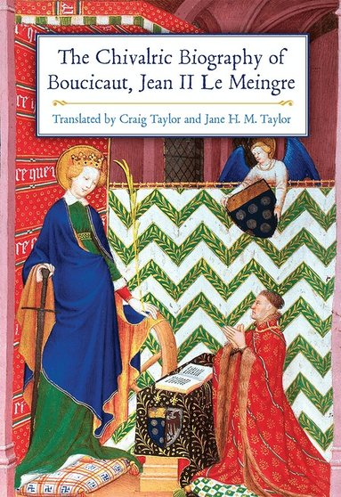 Chivalric Biography of Boucicaut, Jean II le Meingre, Inbunden