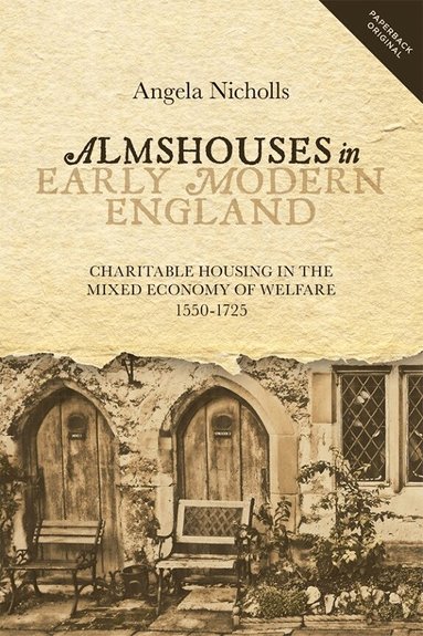Angela Nicholls - Almshouses in Early Modern England, Häftad