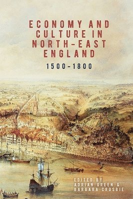 Economy and Culture in North-East England, 1500-1800 1