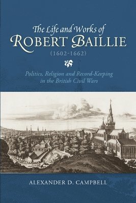 The Life and Works of Robert Baillie (1602-1662) 1