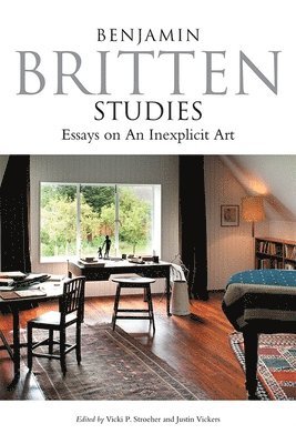 Benjamin Britten Studies: Essays on An Inexplicit Art 1