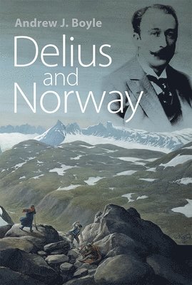 bokomslag Delius and Norway