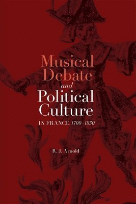 Musical Debate and Political Culture in France, 1700-1830 1