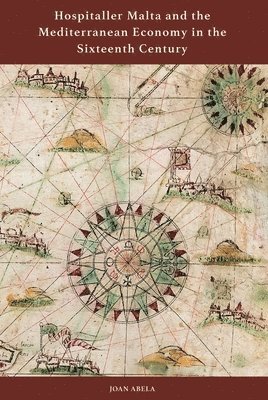 Hospitaller Malta and the Mediterranean Economy in the Sixteenth Century 1